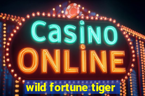 wild fortune tiger